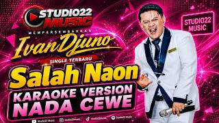 SALAH NAON KARAOKE CEWE VERSION - IVANDJUNO (Official Studio22Music)