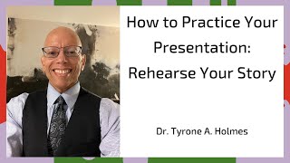 How to Practice Your Presentation: Rehearse Your Story