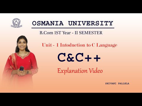 UNIT : 1 || EXPLAINATION VIDEO || C&C++ || SEMESTER - 2 || B.COM || O.U || 2024 ||@shivanipallela