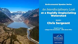 An Interdisciplinary Look at a Rapidly Deglaciating Watershed