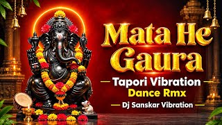 Mata He Gaura Tapori Vibration Mix Dj Sanskar Vibration @dj-gol-2 