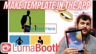 HOW TO MAKE A TEMPLATE IN THE LUMABOOTH APP ON THE IPAD