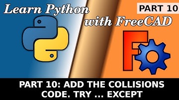 Learn Python in FreeCAD: 10 Add collision for part design. Try except. Macro scripting for beginners