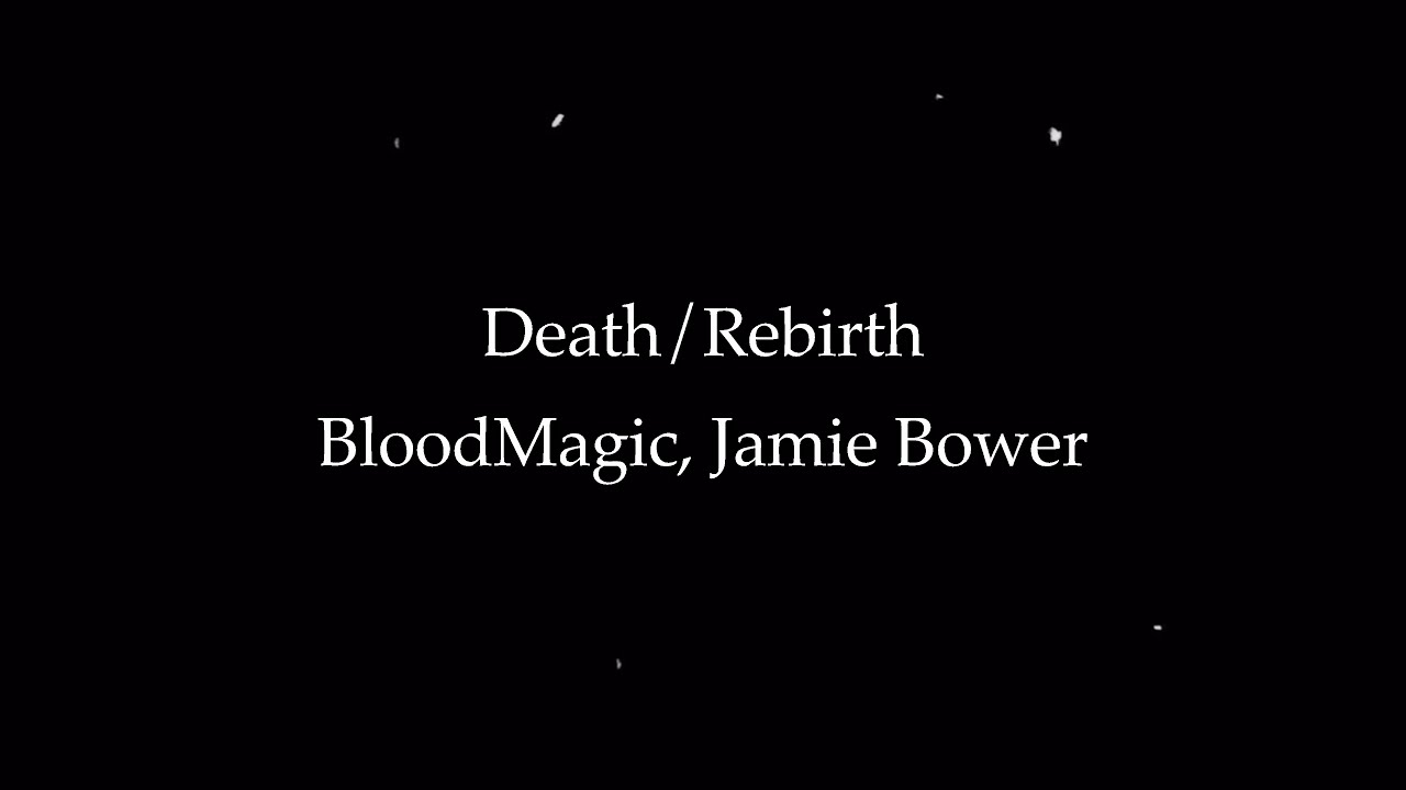 Death/Rebirth - BloodMagic, Jamie Bower (LYRIC VIDEO) - YouTube