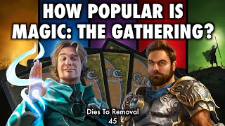 How Popular Is Magic: The Gathering IP? | Dies To Removal 45