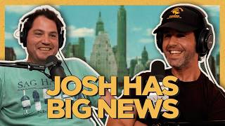Josh Has a HUGE Announcement...and Are We Renaming the Show