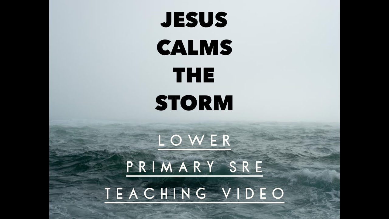 Jesus Calms The Storm - Lower Primary SRE Lesson