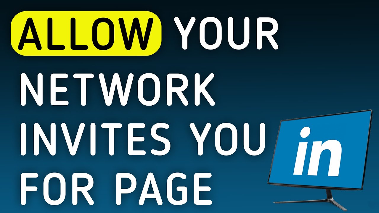 How To Allow Your Network Invites You For Page On LinkedIn On PC (New ...