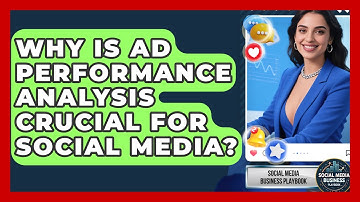 Why Is Ad Performance Analysis Crucial For Social Media? - Social Media Business Playbook