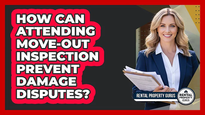 How Can Attending Move-Out Inspection Prevent Damage Disputes?