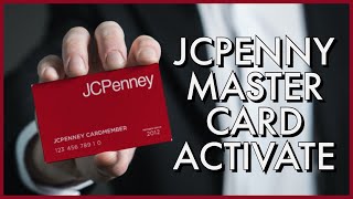 How To Activate JCPenney Mastercard Account Online 2023?