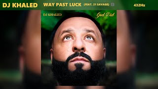 DJ Khaled - WAY PAST LUCK ft. 21 Savage (432Hz) Resimi