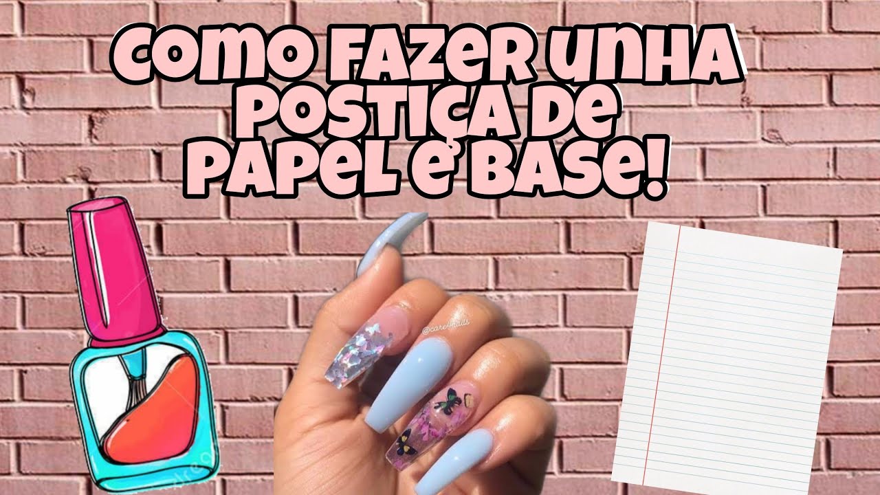 como fazer unha postiça de papel e base! - YouTube