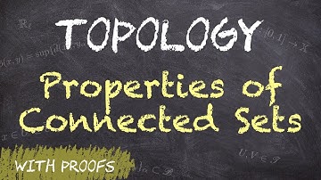 Connected sets - Properties with Proofs  | Topology