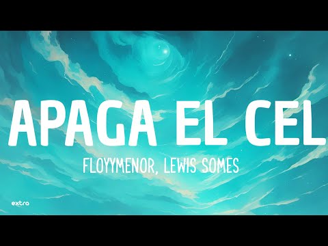FloyyMenor & Lewis Somes - APAGA EL CEL (Letra/Lyrics)