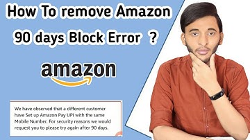 How to remove Amazon 90 days block error | Unblock Amazon Account | How to unblock amazon upi id  ?