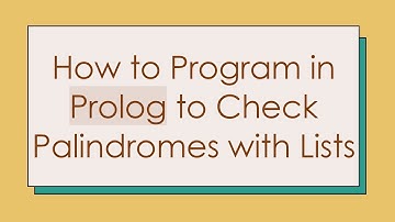 How to Program in Prolog to Check Palindromes with Lists