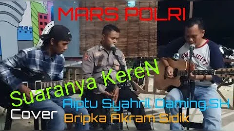 MARS POLRI || COVER ,AIPTU SYAHRIL DAMING,SH DAN BRIPKA AKRAM SIDIK