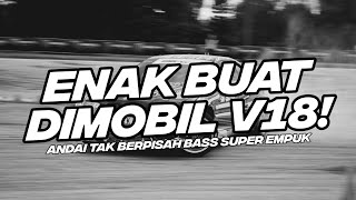 ENAK BUAT DI MOBIL V18! BASS EMPUK DJ ANDAI TAK BERPISAH BOOTLEG [NDOO LIFE]