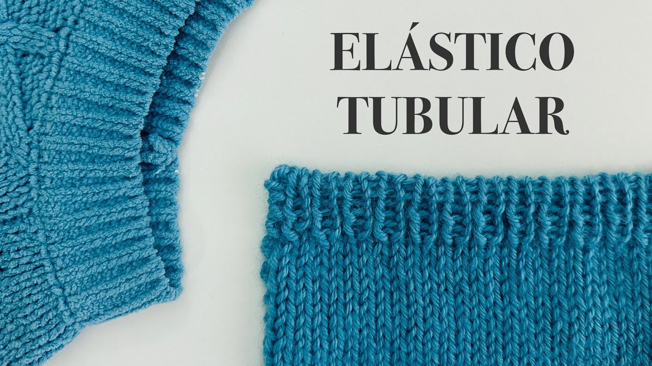ELÁSTICO TUBULAR dos agujas 1x1 TEJER Y CERRAR LOS PUNTOS