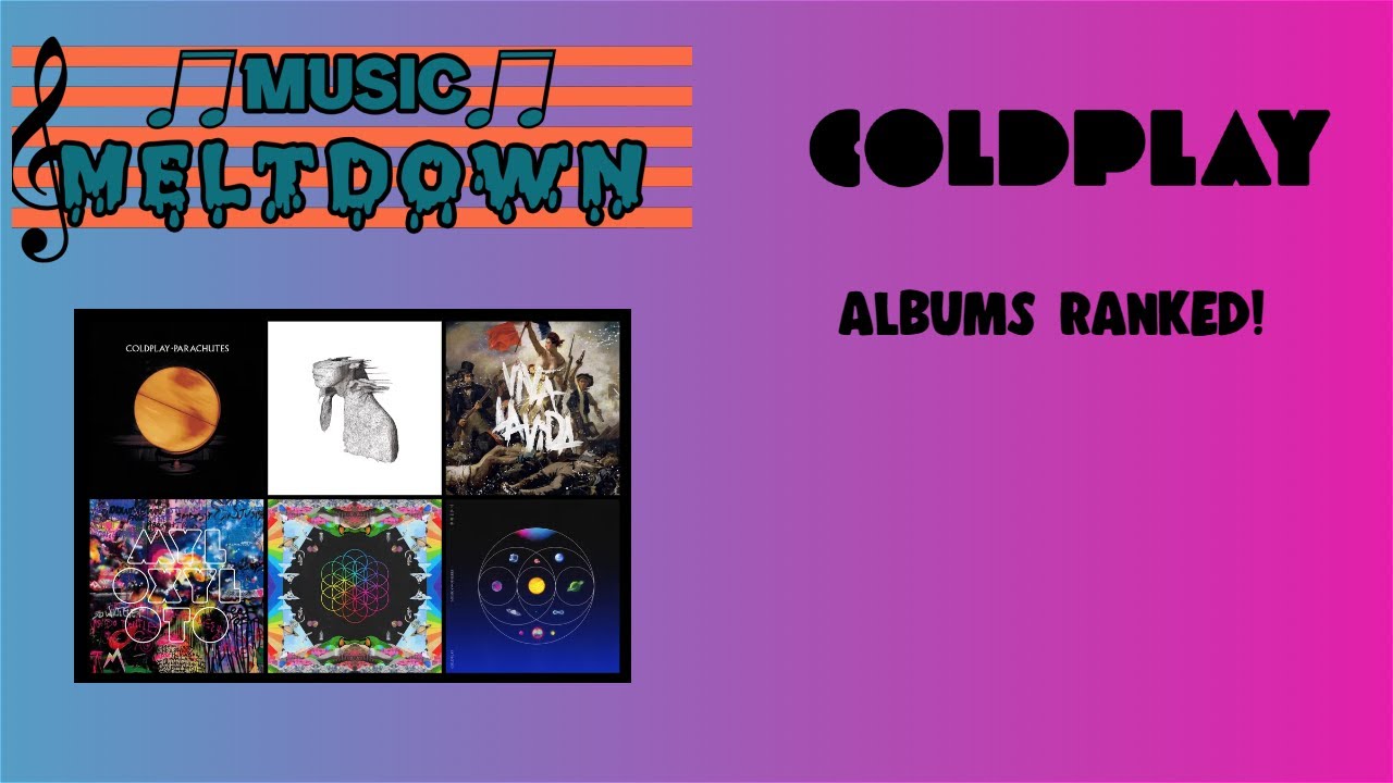 Music Meltdown Episode 90 Coldplay Albums Ranked! YouTube