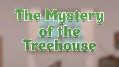 The Mystery of the Treehouse Walkthrough