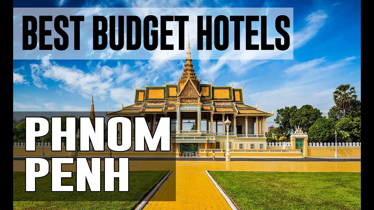 Cheap and Best Budget Hotels in Phnom Penh , Cambodia - YouTube