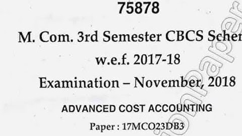 M.Com. 3rd Semester CBCS Schemew.e.f. 2017-18Examination - November, 2018ADVANCED COST ACCOUNTING