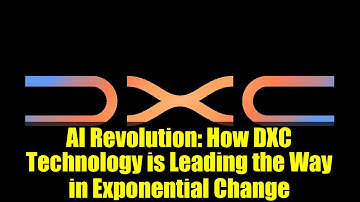 AI Revolution: How DXC Technology is Leading the Way in Exponential Change