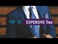 TOP 10 EXPENSIVE Ties