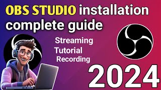 OBS complete installation guide 2024 |how to install obs studio in pc 2024.