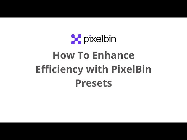 How To Enhance Efficiency with PixelBin Presets
