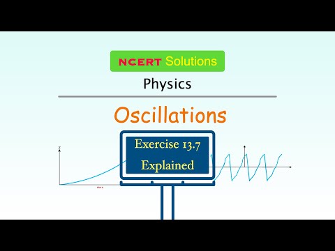 Exercise 13.7 Explained | Oscillations | NCERT Physics Class - 11 | Ask Doubts