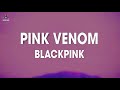 BLACKPINK - Pink Venom (Lyrics)