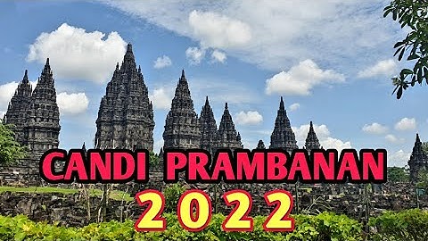 Situasi Terbaru Candi Prambanan Yogyakarta 2022