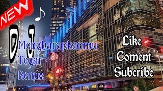 DJ AKU INGIN KAU ADA DI SINI _ TEGAR _ MENGHARAPKANMU / TERBARU