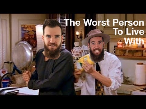 The Worst Person To Live With