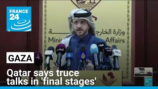 Qatar says Gaza truce talks in 'final stages' • FRANCE 24 English