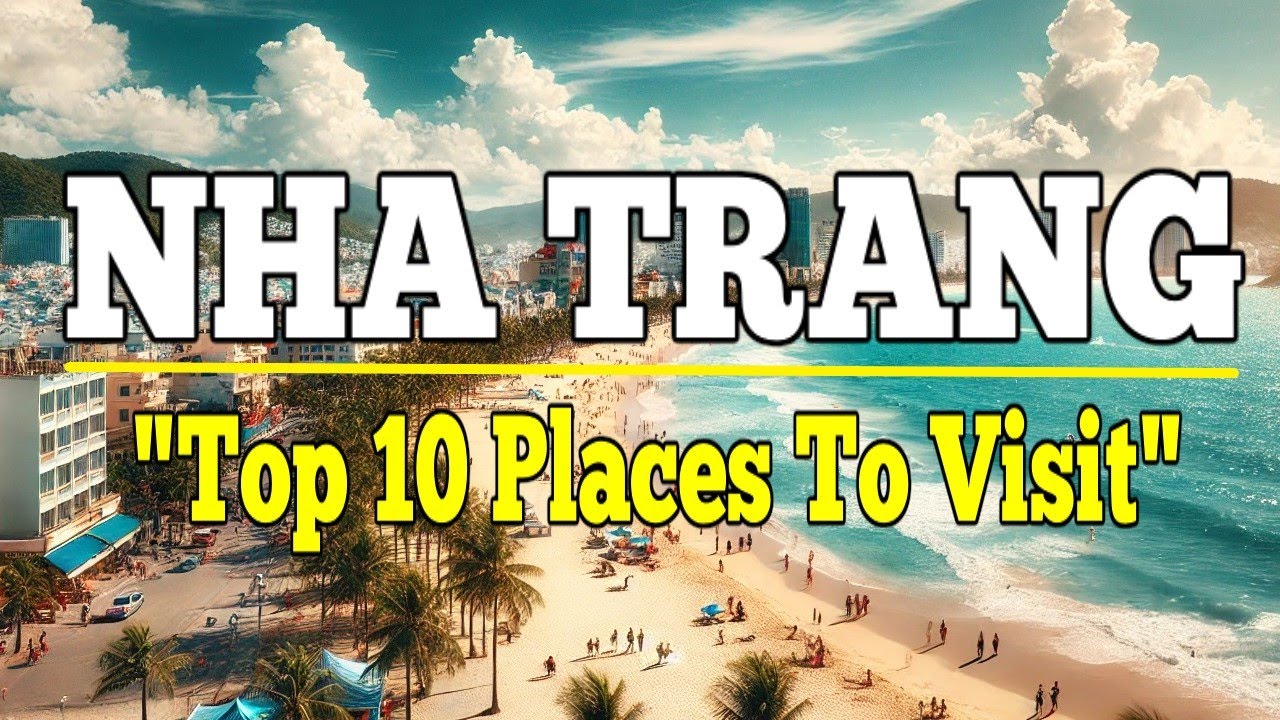 Nha Trang:Top 10 Places to Visit in Nha Trang, Vietnam. Ultimate Travel Guide.