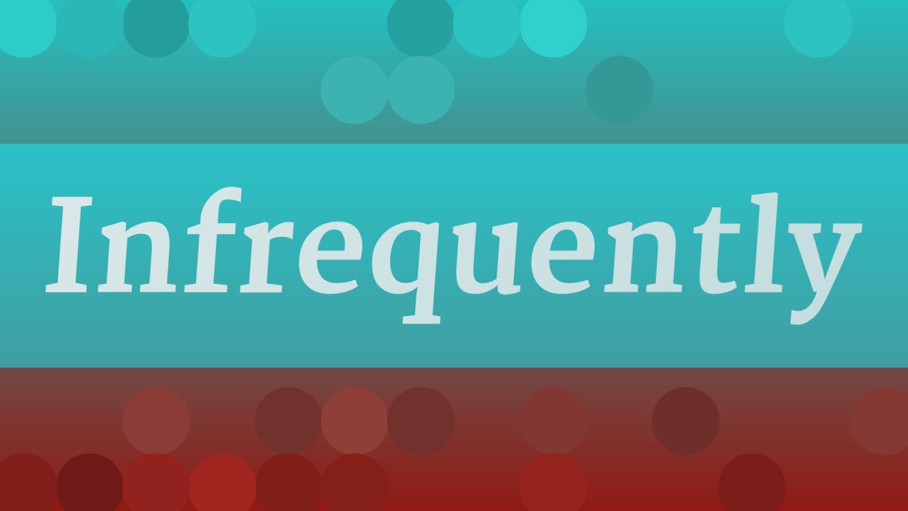 INFREQUENTLY pronunciation • How to pronounce INFREQUENTLY