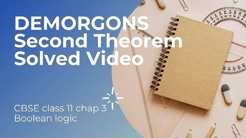 DEMORGONS SECOND THEOREM EXPLANATION & SOLVED VIDEO/ CLASS 11 COMPUTER SCIENCE  CHAP 3 BOOLEAN LOGIC