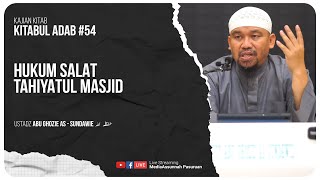 🔴[ LIVE ] 54. HUKUM SALAT TAHIYATUL MASJID | Ustadz Abu Ghozie As - Sundawie