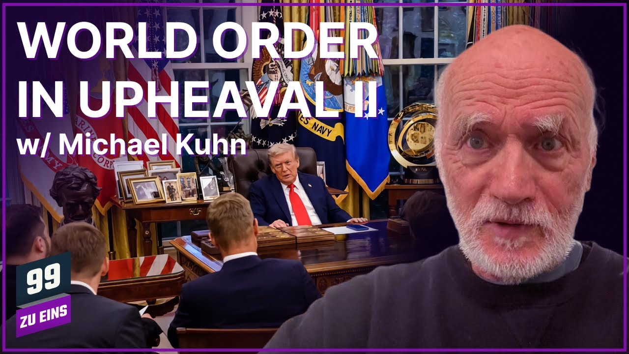 [ENG] World order in Upheaval II w/ Michael Kuhn - 99 ZU EINS - Ep. 592