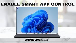 How To Turn On enable Smart App Control In Windows 11