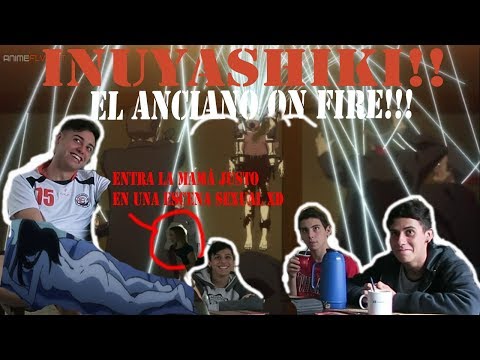 EL VIEJO ON FIRE!! /INUYASHIKI CAPITULO 4- VIDEOREACCIÓN- HAICREW
