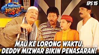 LORONG WAKTU 4 (2007) EPS.15 | GAK NYANGKA! PERNYATAAN DEDDY MIZWAR SOAL LORONG WAKTU BIKIN HEBOH!