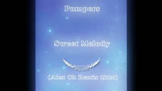 Pumpers   Sweet Melody Alex Ch Remix 2k20