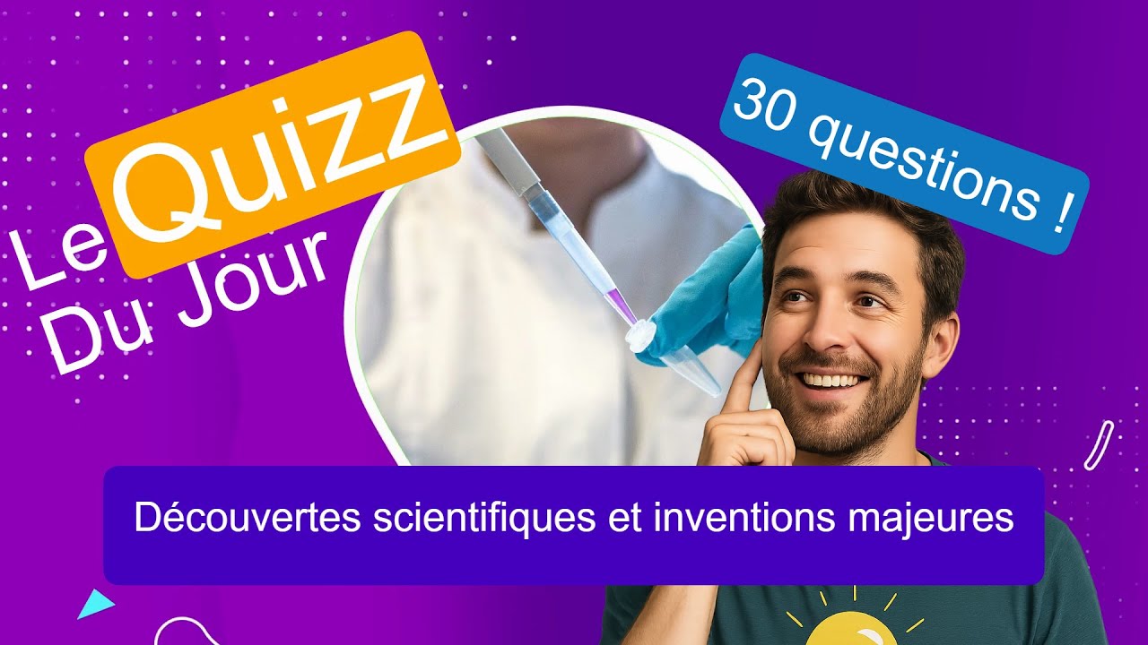 Quizz - Découvertes scientifiques et inventions majeures