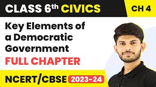 Key Elements of a Democratic Government Full Chapter Class 6 Civics | NCERT Civics Class 6 Chapter 4