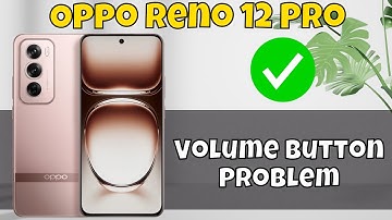 Oppo Reno 12 Pro Volume Button Issue || How to Volume Button not Working || Volume button Problem